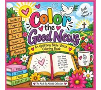 Color the Good News: An Uplifting Bible Verse Coloring Book