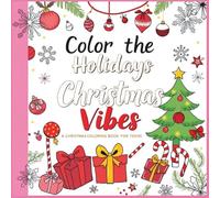 Color the Holidays: Teen Christmas Vibes , A Festive Coloring Book for Creative Teens: Cool Christmas Designs to Color, Chill, and Get in the Holiday Mood