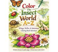 Color The Insect World A to Z: Wings, Webs, and Antennae Coloring Book Adventure (A to Z Curious Minds Coloring Series)