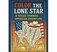 Color the lone star- Texas coloring and activity book: Color the lone star and have fun