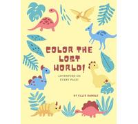 Color the Lost World!: Adventure on Every Page!