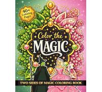 Color the Magic: Two Sides of Magic Coloring Book with 40 Relaxing & Inspirational Quotes, Patterns, and Mandalas for Adults, Teens, and Kids 8-12 (Pink and Green: Two Magical Sides Coloring Book)