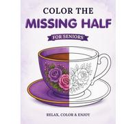 Color the Missing Half for Seniors: 50 Large Print Coloring Book with Simple and Relaxing Designs