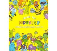 COLOR THE MONSTER - Toddler Coloring Books Ages 3-5: Fun Monster Coloring Books for Kids - Supporting Emotional Learning