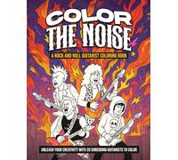 Color The Noise: A Rock And Roll Guitarist Coloring Book