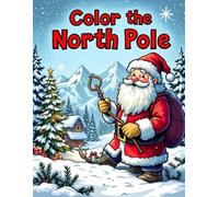 Color the North Pole: A Magical Christmas Coloring Book