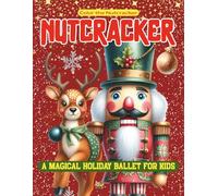 Color the Nutcracker: A Magical Holiday Ballet for Kids: A Classic Christmas Coloring Adventure for Children Ages 3-8 Inspired by the Beloved Story