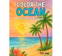 Color the Ocean: Beaches and Islands: A Bold and Easy Kids Coloring Book with Beaches and Tropical Island Adventures