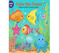 Color the Ocean: Marine Life for Young Artists: An Underwater Adventure in Every Page