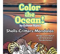 Color The Ocean!: Shells-Critters-Mandalas