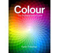 Color: The Professional's Guide : Understanding and Mastering Color in Art, Design and Culture