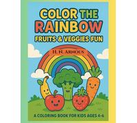 Color the Rainbow: Fruits & Veggies Fun: A Coloring Book for Kids Ages 4-6