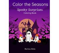 Color the Season: Spooky Surprises: A Fun Halloween Coloring Book for Kids Ages 4-8 with Silly Skeletons, Friendly Ghosts, and Spooky Adventures