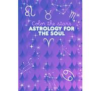 Color the Stars: Astrology for the Soul