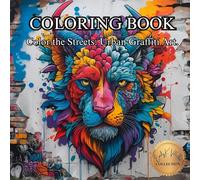 Color the Streets: Urban Graffiti Art.: Adult Coloring Book for Adults (50 Unique Images Coloring Books with an Artistic Flair)