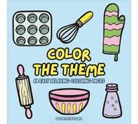 Color the Theme: an easy coloring book with 48 thematic sheets, 96 pages, paperback, bold outlines, perfect for kids, teenagers, adults, relax, chill, preschool, school