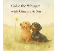 Color the Whisper with Ginevra & Sissi: A Gentle Coloring Journey with Two Little Friends (Ginevra and Sissi - The Seasons of the Heart (from the ... ... series “Le stagioni del cuore” by Michimare))