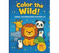 Color The Wild: Animal Coloring Book for Kids Ages 4 to 8 Years