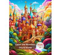 Color the Wonders: Sky & Stone - A Monumental Coloring Book for Kids and Adults Featuring Architecture in Scenic Skies and Mountains