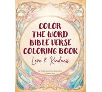 Color the Word Bible Verse Coloring Book: Love & Kindness: Uplifting Scripture to Color with Reflection Pages (Color the Word Bible Verse Coloring Books)