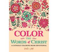 Color the Words of Christ: A Catholic Coloring Book Devotional