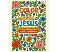 Color the Words of Jesus: A Christian Coloring Book with the Words of Christ in Scripture From the Bible (Mama T Adult Coloring Books: A Collection of Artful Escapes)