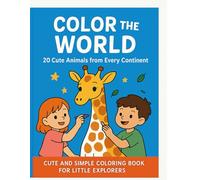 Color the World: 20 Cute Animals from Every Continent: Cute and Simple Coloring Book for Little Explorers (Color the World - Cute & Simple Coloring Books for Kids)