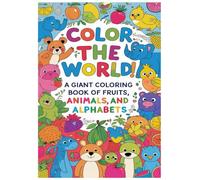 Color the World! A Giant Coloring Book of Animals, Fruits and Alphabets