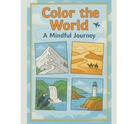 Color the World: A Mindful Journey - great for relaxation, meditation or just plain fun and works great as a gift! (Coloring Books for Young and Old)
