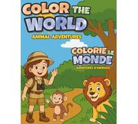 Color the World: Animal Adventures Coloring Book for Kids Ages 3-8 | Bilingual English-French | 125 Animals from Every Continent