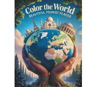 Color the World: Beautiful Tourist Places: A Relaxing Coloring Journey Through the Most Iconic Landmarks on Earth