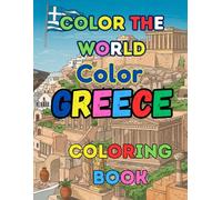 Color The World Color Greece: From the Acropolis to Azure Seas - Color Your Odyssey Through Gods, Islands & Ancient Wonders!