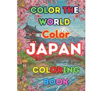 Color The World Color Japan: Tea Ceremonies, Samurai & Floating Torii Gates - Discover the Soul of Japan