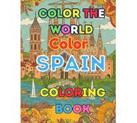 Color The World Color Spain: A Vibrant Journey Through Spanish Landmarks, Festivals, and Culture