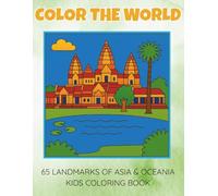 COLOR THE WORLD: Coloring Mysterious Temples & Amazing Animals: A Super Fun Journey Through the Wonders of Asia & Oceania