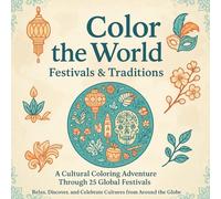 Color the World Festivals & Traditions: A Cultural Coloring Book Adventure Through 25 Global Festivals
