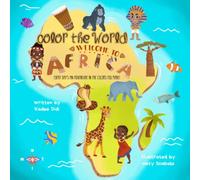 Color the World: Welcome to Africa: An Educational Coloring Adventure for Kids Ages 4-8 Featuring African Animals, Cultures, Landmarks & Traditions