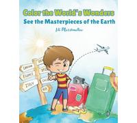 Color the World's Wonder: See the Masterpieces of the Earth: For dreamers, travelers, and color-loving explorers