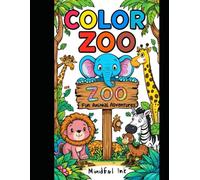 Color the Zoo: Fun Animal Adventures: A Creative Coloring Journey for Kids with Joyful Zoo Animals