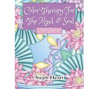 Color Therapy For The Mind & Soul: Calm Flowers