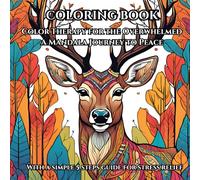Color Therapy for the Overwhelmed: A Mandala Journey to Peace: journey of stress relief through mandala coloring and a simple 5 steps guide for a stress free lifestyle.