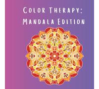 Color Therapy: Mandala Edition: A Beautiful Collection of Mandalas to Inspire Calm and Creativity