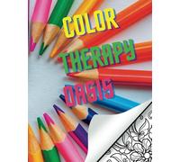 Color Therapy Oasis: Coloring Book, Discover Inner Peace Through Colorful Expression
