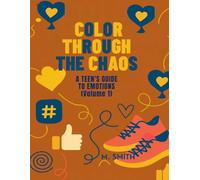 Color Through the Chaos: A Teen's Guide to Emotions (Coloring Through the Chaos!)