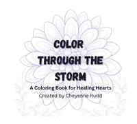 Color Through The Storm: A Coloring Book for Healing Hearts
