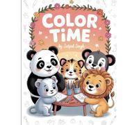 Color Time: A Silly and Cute Animal Coloring Book for Kids - Packed with Adorable Animals for Boys and Girls Ages 1-4 | Big and Easy Coloring Adventures for Toddlers, Preschoolers, and Little Artists!