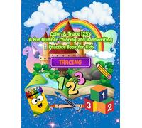 “Color & Trace 123s: A Fun Number Coloring and Handwriting Practice Book for Kids”: A Fun Number Coloring and Tracing Book for Kids to Learn Numbers, ... Skills (“Color & Trace Learning Series”)