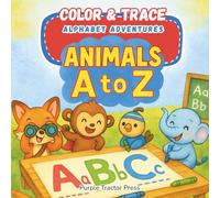 Color & Trace Alphabet Adventures: Animals A to Z: A Fun Tracing and Coloring Book for Toddlers, Preschoolers, and Kindergarten Kids to Explore the Alphabet with 26 Animal Friends from A to Z