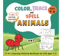 Color, Trace and Spell Animals: 4-in-1 Coloring, Letter Tracing, Spelling and Phonics Activity Workbook for Kids Ages 4-6 | Preschool and Kindergarten Learning Book for Boys and Girls