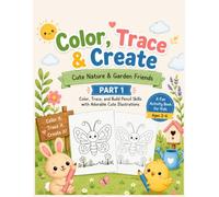 Color, Trace & Create: Cute Nature & Garden Friends - Part 1: A Fun Coloring and Tracing Activity Book for Kids Ages 3-6 | Build Pencil Control, Fine ... and Creativity with Cute Illustrations